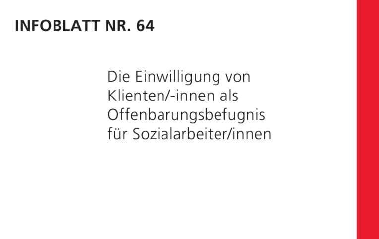Infoblatt 64: Die Einwilligung von Klientinnen und Klienten als Offenbarungsbefugnis für Sozialarbeiterinnen und Sozialarbeiter
