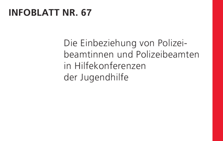 Infoblatt 67: Die Einbeziehung von Polizeibeamtinnen und Polizeibeamten in Hilfekonferenzen der Jugendhilfe